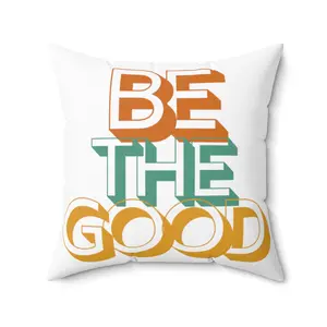Inspirational Be The Good Kindness Is Free Spun Polyester Square Pillow, Motivational Pillow Gift Idea