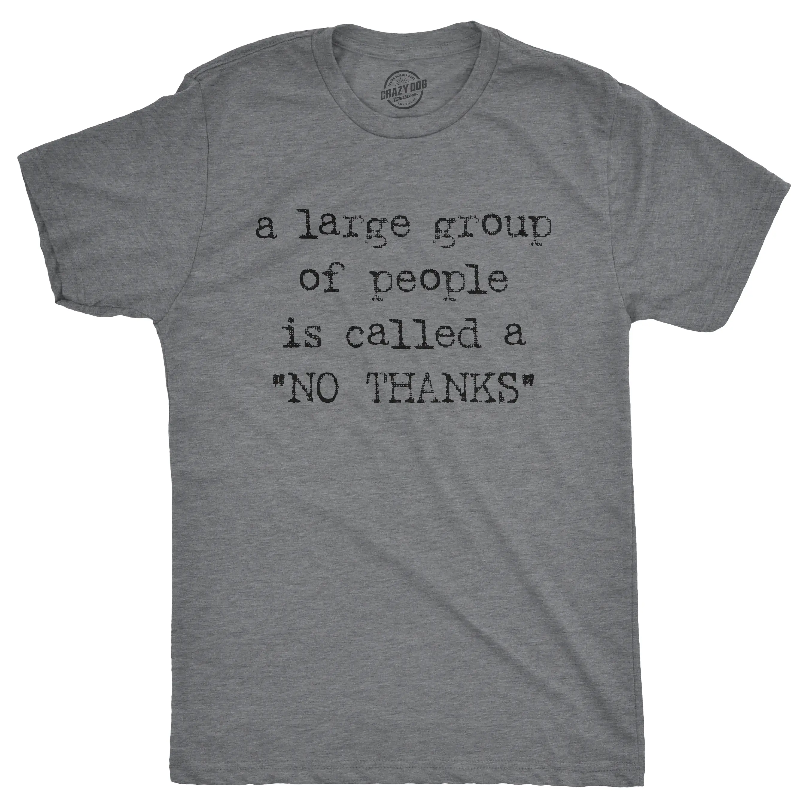 Mens A Large Group Of People Is Called A No Thanks T shirt Funny Sarcastic Tee Mens Funny T Shirts Cool Vintage Fashion T-Shirt Gift Classic Menswear Funny Introvert Short Sleeve Novelty Tees for Guys Dark Grey