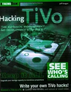 USED-Hacking TiVo: The Expansion, Enhancement and Development Starter Kit (ExtremeTech) by Jeff Keegan (Paperback)