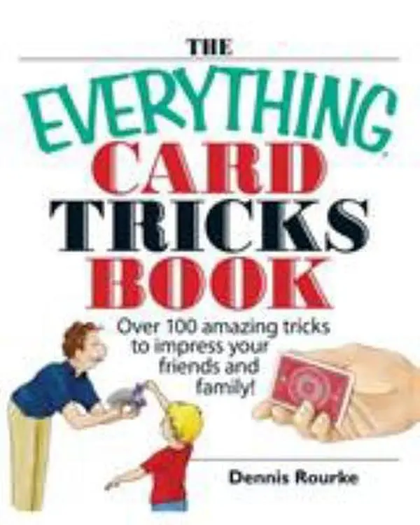 USED-The Everything Card Tricks Book: Over 100 Amazing Tricks to Impress Your Friends and Family! by Rourke, Dennis (Paperback)
