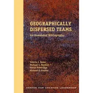 USED-Geographically Dispersed Teams: An Annotated Bibliography by Valerie I Sessa (Paperback)