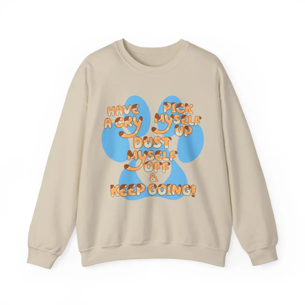 Have a Cry, Pick Myself Up, Dust Myself Off & Keep Going Inspirational Bluey Mom Font Bluey Inspired Unisex Fit Heavy Blend™ Crewneck Bluey Mom Sweatshirt