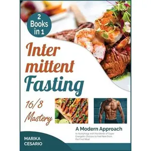 USED-Intermittent Fasting 16/8 Mastery [2 Books in 1]: A Modern Approach to Autophagy with Hundreds of Super Energetic Choices to Feel New from the First M by Cesario, Marika (Hardcover)