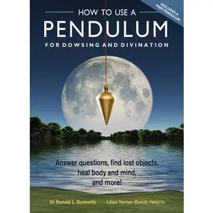 USED-How to Use a Pendulum for Dowsing and Divination: Answer Questions, Find Lost Objects, Heal Body and Mind, and More! [With Pendulum] by Bonewitz, Ronald L. (Misc.)