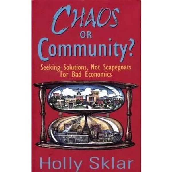 USED Book - Chaos or Community?: Seeking Solutions, Not Scapegoats for Bad Economics by Holly Sklar (Paperback) - english