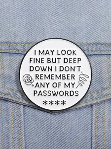 I May Look Fine But Deep Down I Don't Remember My Passwords Enamel Pin, Round Funny Quote Metal Brooch, Alloy Brooch Pin, Durable Metal Pins, Lapel Backpack Badge, Jewelry Gift for Friends, Fashion Accessory
