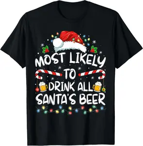 100% Cotton Most Likely To Drink All Santa's Beer Drinking Christmas T-Shirt