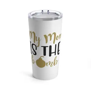 Tumbler 20oz - My mom is the bomb Bottle Drinkware Bottle Stainless Water Bottles Glossy Portable Water Bottles