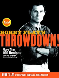 USED-Bobby Flay's Throwdown!: More Than 100 Recipes from Food Network's Ultimate Cooking Challenge: A Cookbook by Flay, Bobby (Hardcover)