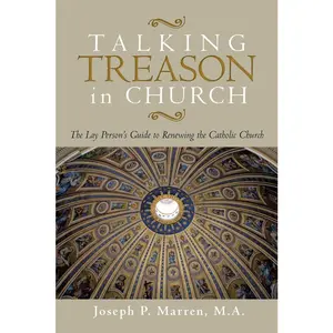 USED-Talking Treason in Church: (The Lay Person's Guide to Renewing the Catholic Church) by Marren M. a., Joseph P. (Paperback)