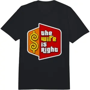 Cotton Short Sleeve The Wife Is Right  Adult Heavyweight T-Shirt For Men Women