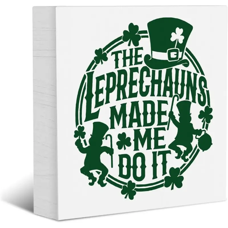 Funny St Patrick's Day Decorations, Irish Decor, St Patricks Day Table Decor, The Leprechauns Made Me Do It Wooden Box Sign Shamrocks Decorations for Home Farmhouse Office Bedroom 5x5 inch