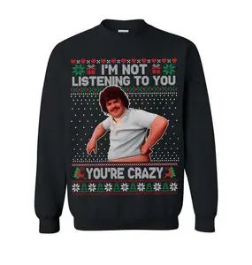 Nacho Libre I'm Not Listening To You You're Crazy Ugly Christmas Sweatshirt, Jack Blackk Meme, Funny Christmas Sweatshirt, Holiday Cotton Crewneck