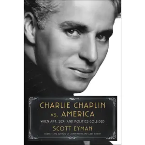 USED-Charlie Chaplin vs. America: When Art, Sex, and Politics Collided by Eyman, Scott (Hardcover)