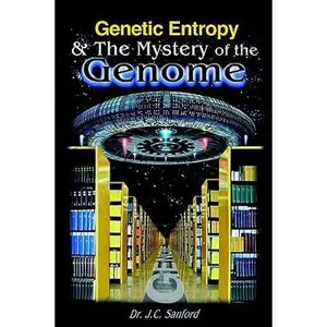 USED-Genetic Entropy & the Mystery of the Genome by John C. Sanford (Paperback)