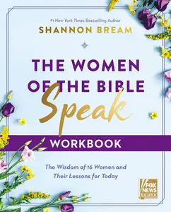 The Women of the Bible Speak Workbook: The Wisdom of 16 Women and Their Lessons for Today -- Shannon Bream - Paperback