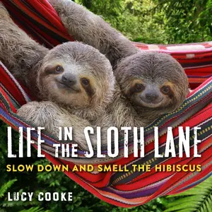 Life in the Sloth Lane by Lucy Cooke [Hardcover Book]
