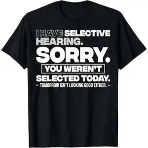 Women's Short-Sleeve Round Neck Graphic Quote T-Shirt, Streetwear Top with "Sorry You Weren't Selected" Selective Hearing Design