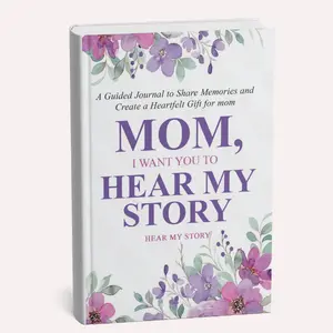 Mom I Want You to Hear My Story - A Mother's Day Gift Guided Journal for Reflection & Storytelling with Custom Prompts & Personal Expression