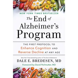 The End of Alzheimer's Program: The First Protocol to Enhance Cognition and Reverse Decline at Any Age