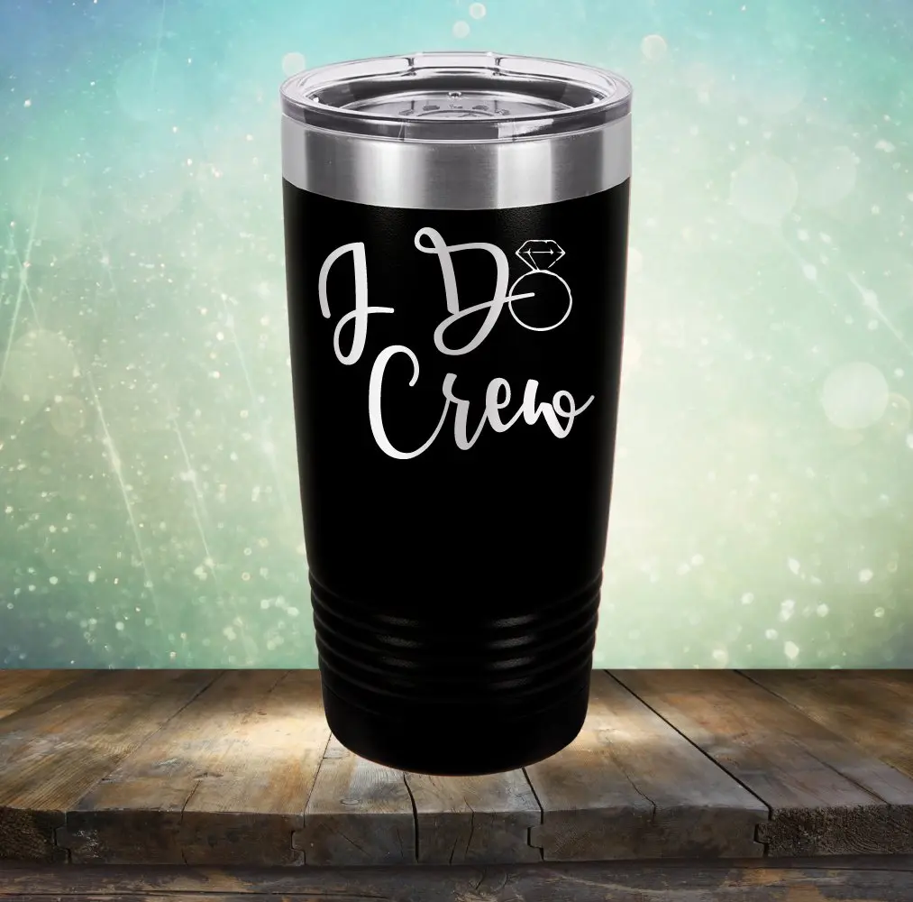 I Do Crew - Laser Etched Tumbler Mug