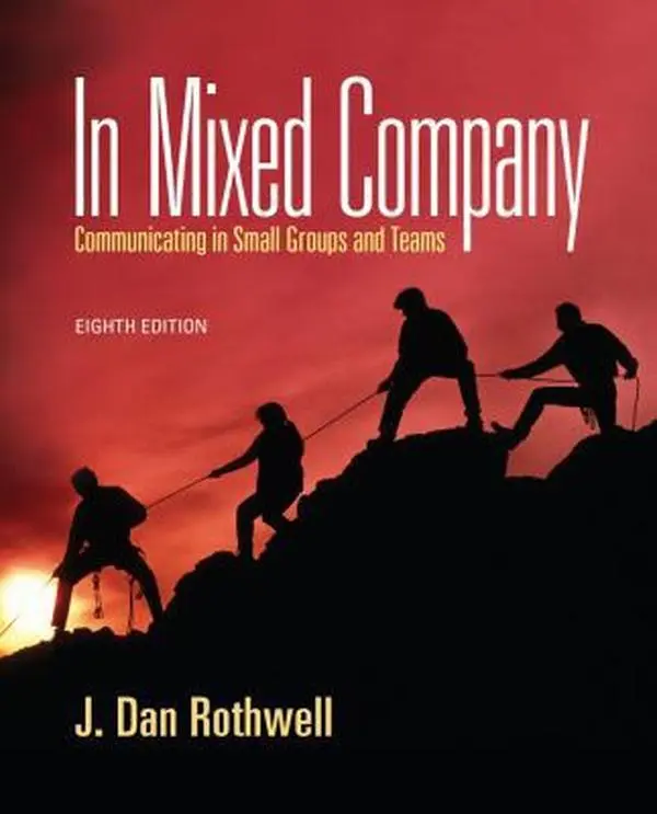 USED-In Mixed Company: Communicating in Small Groups by Rothwell, J. Dan (Paperback)