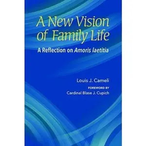 USED-A New Vision of Family Life: A Reflection on Amoris laetitia by Louis J. Cameli (Paperback)