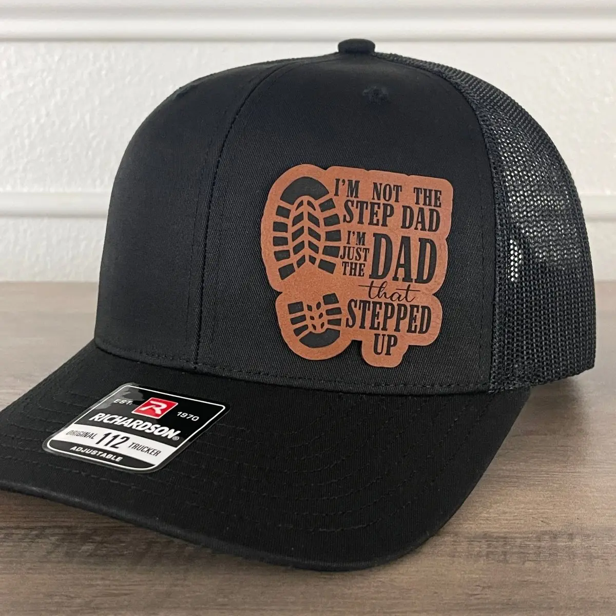 I'm Not The STEP DAD I'm The DAD THAT STEPPED UP Side Leather Patch Hat Black