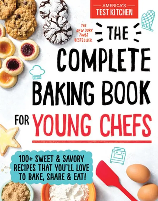 Used Hardcover Book - The Complete Baking Book for Young Chefs: 100+ Sweet & Savory Recipes for Cooking, from the Creators of #1 New York Times Bestselling Cookbook for Kids, Encourages Young Chefs with Kid Test Cooks & Step-by-Step Photos (English), Test