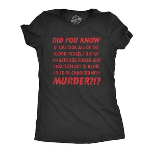 Womens If You Took All of The Blood Vessels Out Of A Human You'd Be Charged With Murder T Shirt Funny Womens T Shirts Cute Vintage Fashion Casual Ladies T-Shirt Gift Halloween Tops for Women Women's Novelty Black