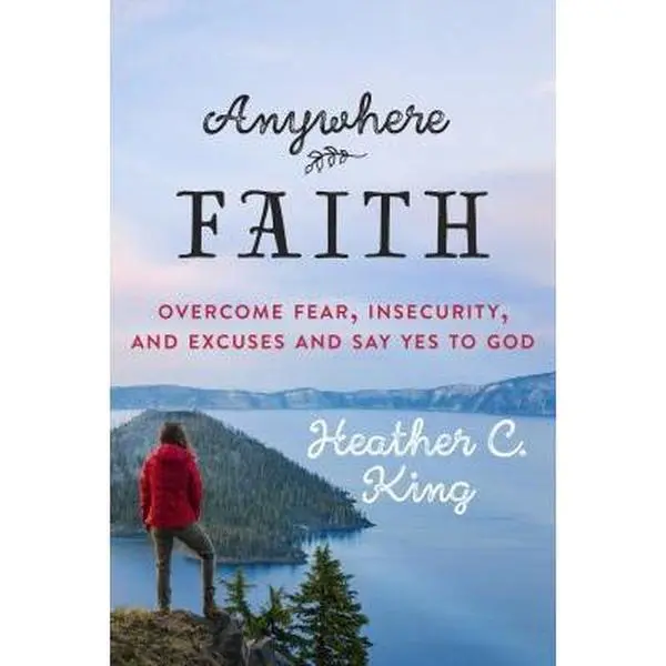 USED Book - Anywhere Faith: Overcome Fear, Insecurity, and Excuses and Say Yes to God by King, Heather C. (Paperback) - english
