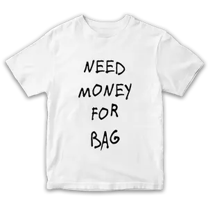 Need Money for Bag TEE