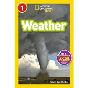 Weather (National Geographic Kids Readers, Level 1) -- Kristin Baird Rattini, Paperback
