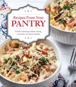 USED-Recipes from Your Pantry: Create Amazing Dishes Using Everyday on Hand Staples by Publications International Ltd (Hardcover)