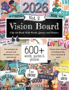 Vision Board Clip Art Book With Words, Quotes & Pictures Vol 2: Manifest Your Perfect Life With 600+ Inspirational Images, Powerful Words, Quotes and ... For Women (2026 Vision Board Supplies) Paperback