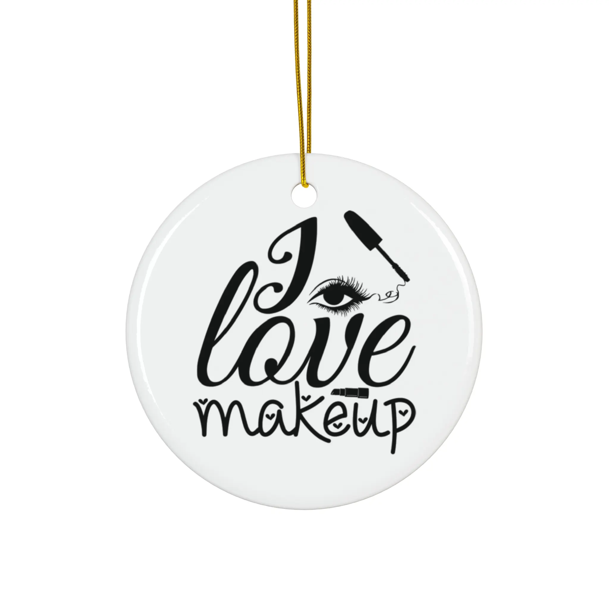 I LOVE MAKEUP ORNAMENT, CHRISTMAS DECORATIONS, 3 INCHES CIRCLE ORNAMENT, CERAMIC ORNAMENT
