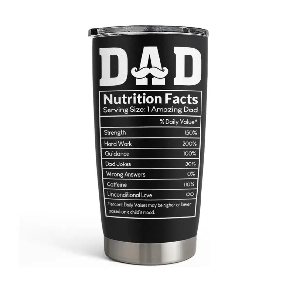 Dad Nutrition Facts 20oz Tumbler, Stainless Steel Vacuum Insulated Portable Travel Thermal Cup, Husband Men Gift on Father's Day Christmas
