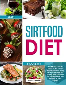 USED-Sirtfood Diet: 2 Books in 1: The Most Complete Guide to the Adele's Weight Loss Diet, Jumpstart your Health and Quickly Burn Fat with by Slow, Thomas (Paperback)