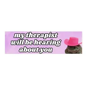 My Therapist Will Be Hearing About You | Bumper Sticker AND Magnet | Funny Meme Sticker | 8.7'' X 2.7'' | Waterproof Premium Quality