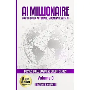 AI Millionaire: How to Build, Automate, and Dominate with AI (Bosses Build Business Credit) Paperback – June 2, 2025