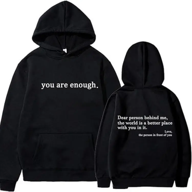 You Are Enough Dear Person Behind Me 2 Sided Meaning Graphic Hoodie/Sweatshirt/T-Shirt, For Men/Women - Unisex Style, 100% Cotton, Pullover unisex hoodie, Perfect for Casual Wear or Special Occasions Summer Streetwear