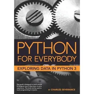 Python for Everybody: Exploring Data in Python 3 -- Sue Blumenberg, Paperback