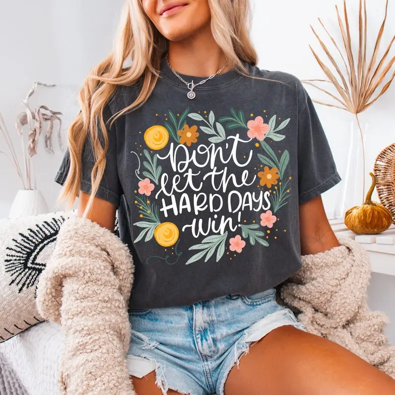 Don’t let the hard days hippie T-Shirt, affirmations, inspirational Tee, mental Tee, positive T-Shirt