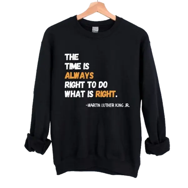 MLK Right Time Sweatshirt