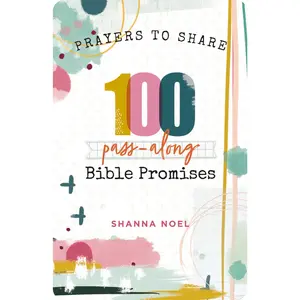 100 Pass-Along Bible Promises: Prayers to Share (Shareable Messages of Encouragement with a Prayer, Scripture, and Inspirational Quote) (Prayers to Share) by Shanna Noel [Paperback Book]