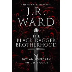 The Black Dagger Brotherhood: 20th Anniversary Insider's Guide -- J. R. Ward, Hardcover