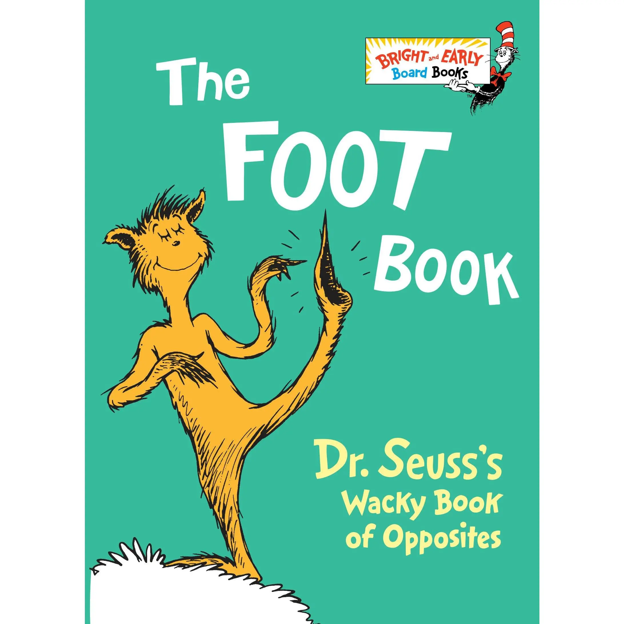The Foot Book: Dr. Seuss's Wacky Book of Opposites -- Dr Seuss - Board Book