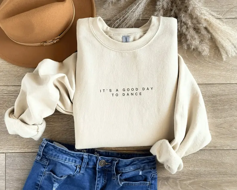 Dance Sweatshirt, It's A Good Day To Dance Sweatshirt, Ballet Sweatshirt, Dancer Sweatshirt, Gift For Ballerina, Gift For Dancer