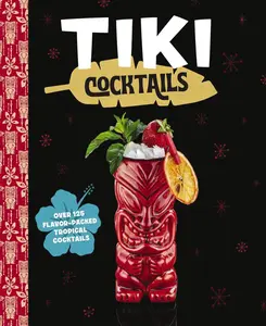 Tiki Cocktails: Over 50 Modern Tropical Cocktails by The Coastal Kitchen [Hardback Book]