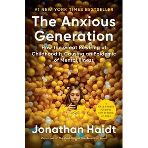 The Anxious Generation: How the Great Rewiring of Childhood Is Causing an Epidemic of Mental Illness - Hardcover